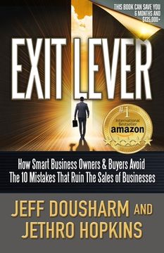 portada Exit Lever: How Smart Business Owners & Buyers Avoid The 10 Mistakes That Ruin the Sales of Businesses (en Inglés)