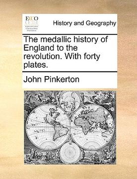 portada the medallic history of england to the revolution. with forty plates. (en Inglés)