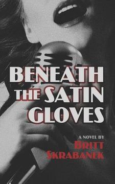 portada Beneath the Satin Gloves (en Inglés)