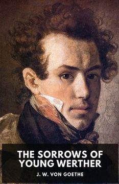 portada The Sorrows of Young Werther: An autobiographical epistolary novel by Johann Wolfgang von Goethe (unabridged edition) (en Inglés)