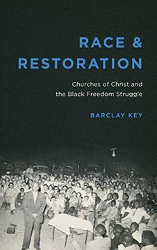 portada Race and Restoration: Churches of Christ and the Black Freedom Struggle (Making the Modern South) (en Inglés)