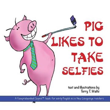 portada Pig Likes to Take Selfies (in English)