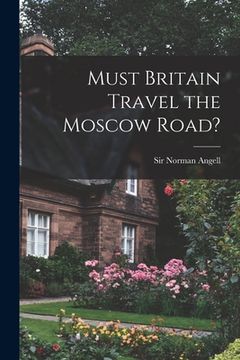 portada Must Britain Travel the Moscow Road? (en Inglés)