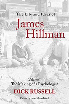 portada The Life and Ideas of James Hillman: Volume I: The Making of a Psychologist (in English)
