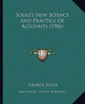 portada soule's new science and practice of accounts (1906) (in English)