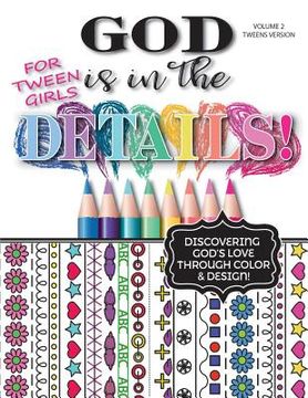 portada God Is In The Details - Tweens Version: Discovering God's Love Through Color & Design! (in English)