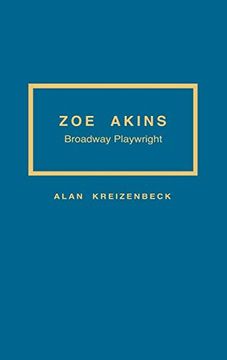 portada Zoe Akins: Broadway Playwright (Contributions in Drama and Theatre Studies) (en Inglés)