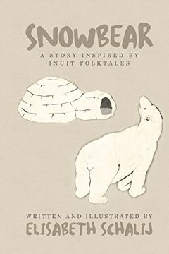 portada Snowbear: A Story Inspired by Inuit Folktales (en Inglés)