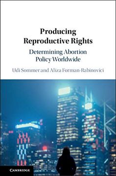 portada Producing Reproductive Rights: Determining Abortion Policy Worldwide (en Inglés)