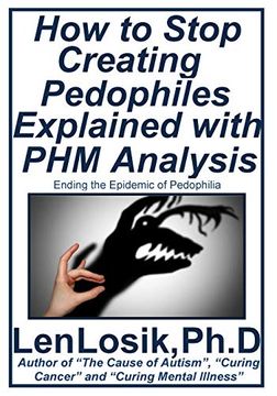 portada How to Stop Creating Pedophiles Explained With phm Analysis: Ending the Epidemic of Pedophilia (en Inglés)