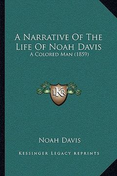 portada a narrative of the life of noah davis: a colored man (1859) (en Inglés)