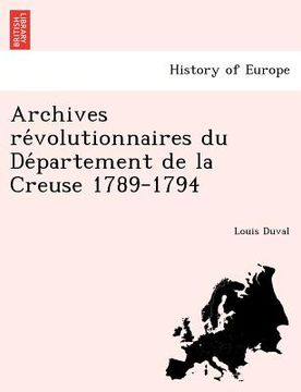 portada Archives Re Volutionnaires Du de Partement de La Creuse 1789-1794 (en Francés)