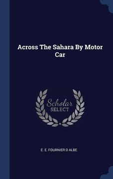 portada Across The Sahara By Motor Car (en Inglés)