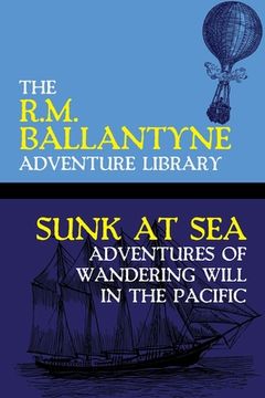 portada Sunk at Sea: Adventures of Wandering Will in the Pacific (en Inglés)