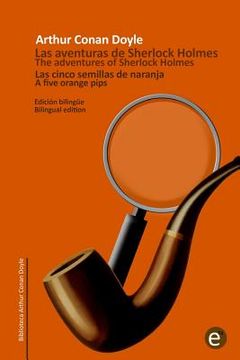 portada Las Cinco Semillas De Naranja/the Five Orange Pips: Edición Bilingüe/bilingual Edition (biblioteca Clásicos Bilingües) (volume 15) (spanish Edition)