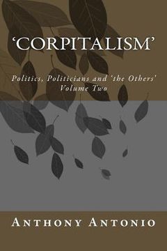 portada 'Corpitalism': Politics, Politicians and 'the Others' Volume Two (en Inglés)