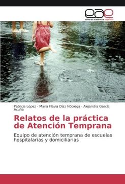 portada Relatos de la práctica de Atención Temprana: Equipo de atención temprana de escuelas hospitalarias y domiciliarias (Spanish Edition)
