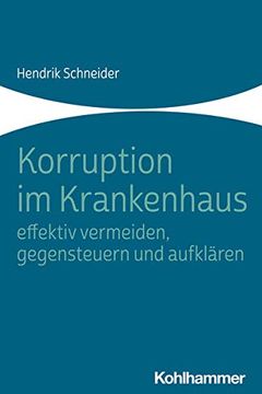 portada Korruption Im Krankenhaus - Effektiv Vermeiden, Gegensteuern Und Aufklaren (en Alemán)