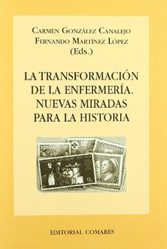 portada La Transformación de la Enfermería: Nuevas Miradas Para la Historia (in Spanish)