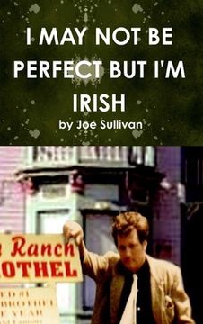 portada I May Not Be Perfect But I'm Irish (en Inglés)