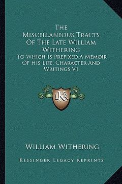portada the miscellaneous tracts of the late william withering: to which is prefixed a memoir of his life, character and writings v1 (in English)