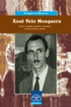 portada Xosé Velo Mosquera: Poeta e soñador, político, pensador revolucionario e mestre. (Galegos na historia)
