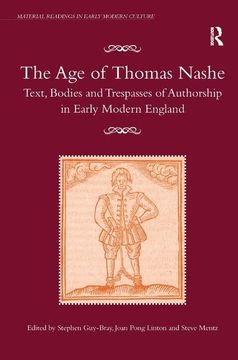 portada The Age of Thomas Nashe: Text, Bodies and Trespasses of Authorship in Early Modern England (en Inglés)