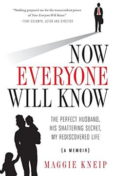 portada Now Everyone Will Know: The Perfect Husband, His Shattering Secret, My Rediscovered Life (in English)