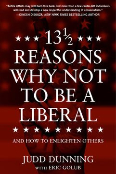 portada 13 1/2 Reasons why not to be a Liberal: And how to Enlighten Others
