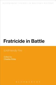 portada Fratricide in Battle: (Un)Friendly Fire (en Inglés)
