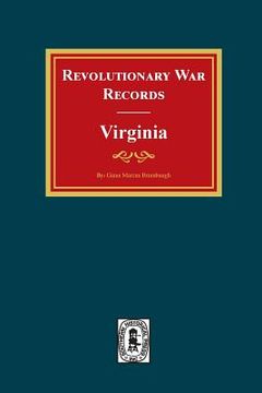 portada Revolutionary War Records Virginia: Virginia Army and Navy Forces with Bounty Land Warrants for Virginia Military District of Ohio and Virginia Milita (en Inglés)