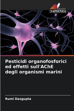 portada Pesticidi organofosforici ed effetti sull'AChE degli organismi marini (en Italiano)