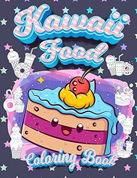 portada Kawaii Food Coloring Book: Super Cute Food Coloring Book for Adults and Kids of all Ages | 30 Adorable & Relaxing Easy Kawaii Food and Drinks Coloring Pages 