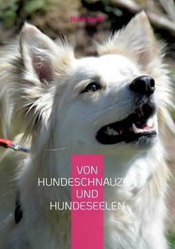 portada Von Hundeschnauzen und Hundeseelen: Geschichten über Schicksale und Leben unserer vierbeinigen Freunde (en Alemán)