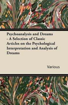 portada psychoanalysis and dreams - a selection of classic articles on the psychological interpretation and analysis of dreams (en Inglés)