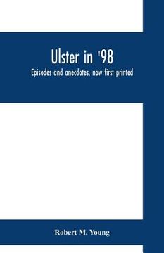 portada Ulster in '98: episodes and anecdotes, now first printed (en Inglés)