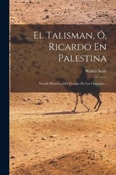 portada El Talisman, ó, Ricardo en Palestina: Novela Histórica del Tiempo de las Cruzadas.