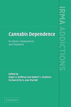 portada Cannabis Dependence Hardback: Its Nature, Consequences and Treatment (International Research Monographs in the Addictions) 