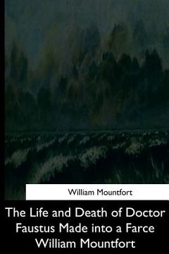 portada The Life and Death of Doctor Faustus Made into a Farce William Mountfort (en Inglés)