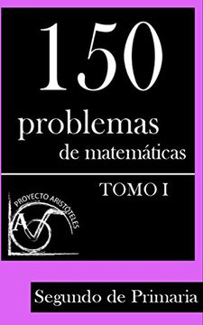portada 150 Problemas de Matematicas Para Segundo de Primaria (Tomo 1): Volume 1 (Colección de Problemas Para 2º de Primaria) - 9781495388002