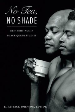 portada No Tea, No Shade: New Writings in Black Queer Studies (en Inglés)