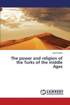 portada The power and religion of the Turks of the middle Ages