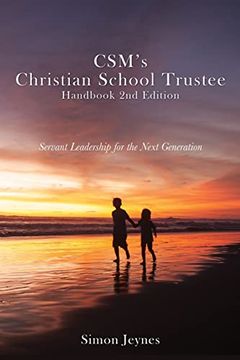 portada Csm's Christian School Trustee Handbook 2nd Edition: Servant Leadership for the Next Generation (en Inglés)
