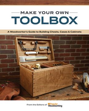 portada Make Your own Toolbox: A Woodworker’S Guide to Building Chests, Cases & Cabinets (in English)