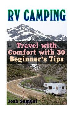 portada RV Camping: Travel with Comfort with 30 Beginner's Tips: (RV Parks, RV Living) (Small RV)