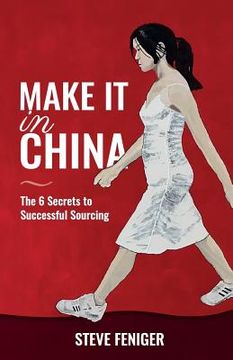 portada Make It in China: 6 Secrets to Successful Sourcing (in English)