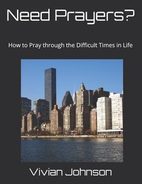 portada Need Prayers?: How to Pray through the Difficult Times in Life (en Inglés)