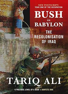 portada Bush in Babylon: The Recolonisation of Iraq (en Inglés)