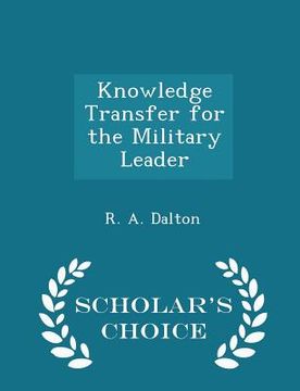 portada Knowledge Transfer for the Military Leader - Scholar's Choice Edition (en Inglés)