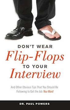 portada Don't Wear Flip-Flops to Your Interview: And Other Obvious Tips That you Should be Following to get the job you Want (en Inglés)